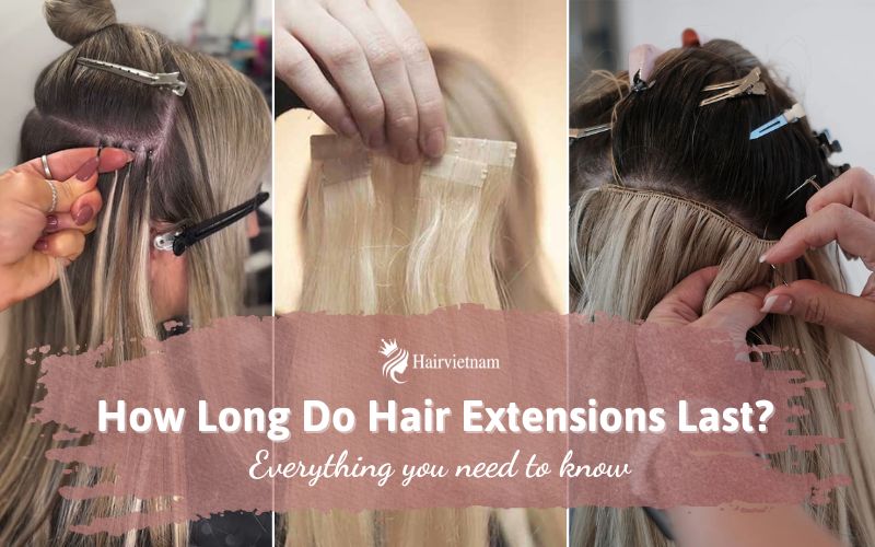 How Long Do Hair Extensions Last A Complete Guide